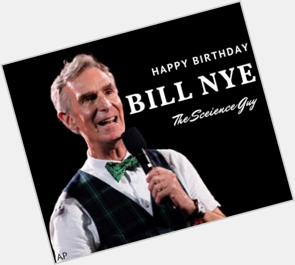 Happy 65th birthday to Bill Nye the Science Guy! 