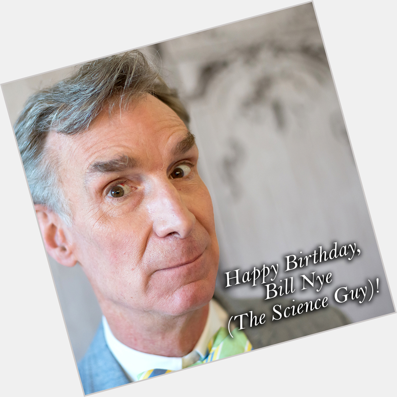 Happy Birthday, Bill Nye! He is 65 years old today! 