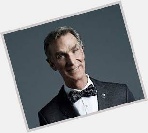 Lets wish tomorrow a Happy Birthday to Bill Nye  