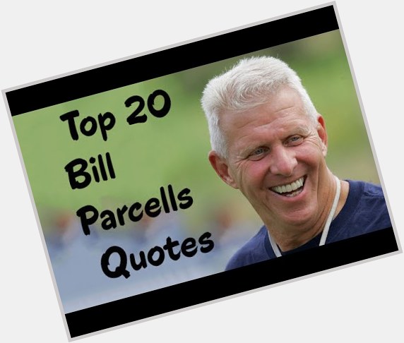 August 22:Happy 78th birthday to former football coach,Bill Parcells(\"New York Giants\") 