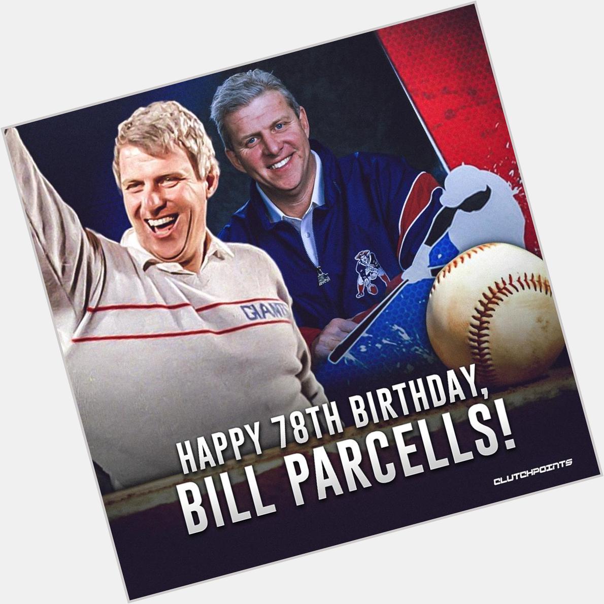 Wishing Bill Parcells a happy birthday!  