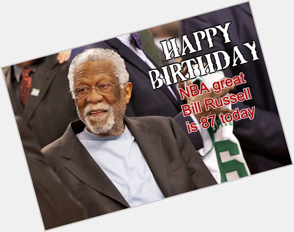 HAPPY BIRTHDAY: NBA legend Bill Russell is 87 today. 