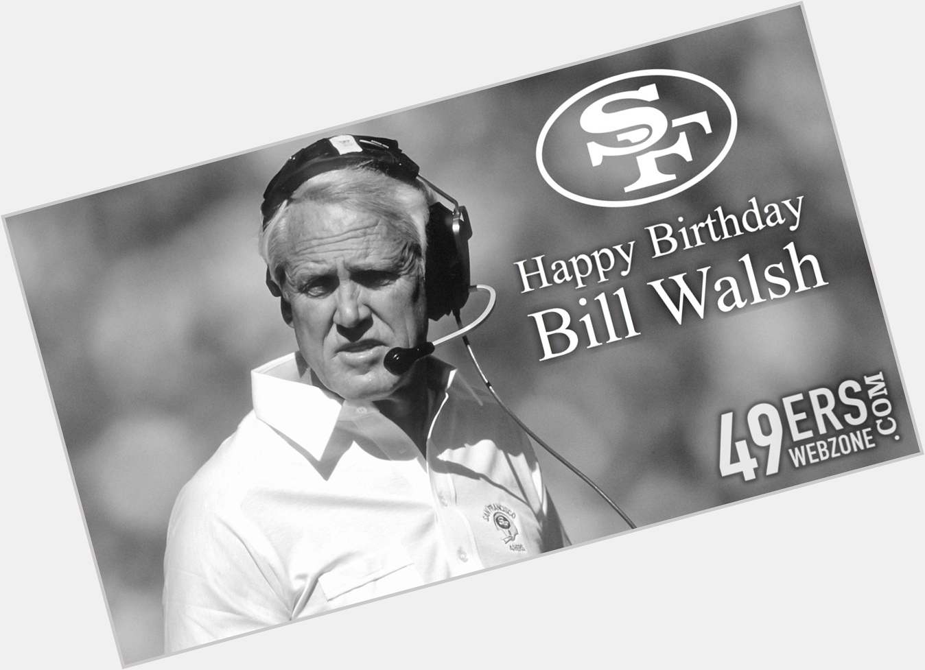 Happy birthday to the late and great San Francisco head coach, Bill Walsh. You are missed. 