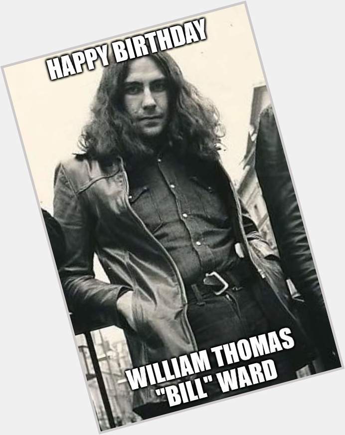 Happy Birthday - Bill Ward 
Born: 5 May 1948 