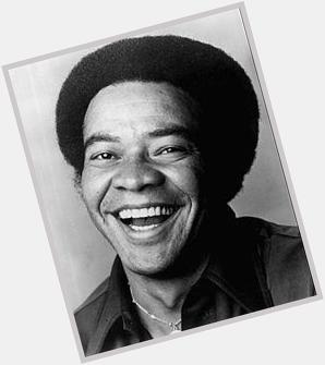 Happy Birthday Bill Withers
 