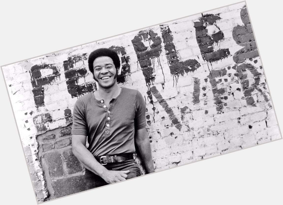 Happy birthday Bill Withers, born on this day in 1938.
Have a \"Lovely Day\" ! 