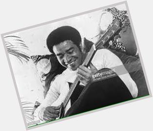 Happy Birthday for yesterday Mr Bill Withers. legend 