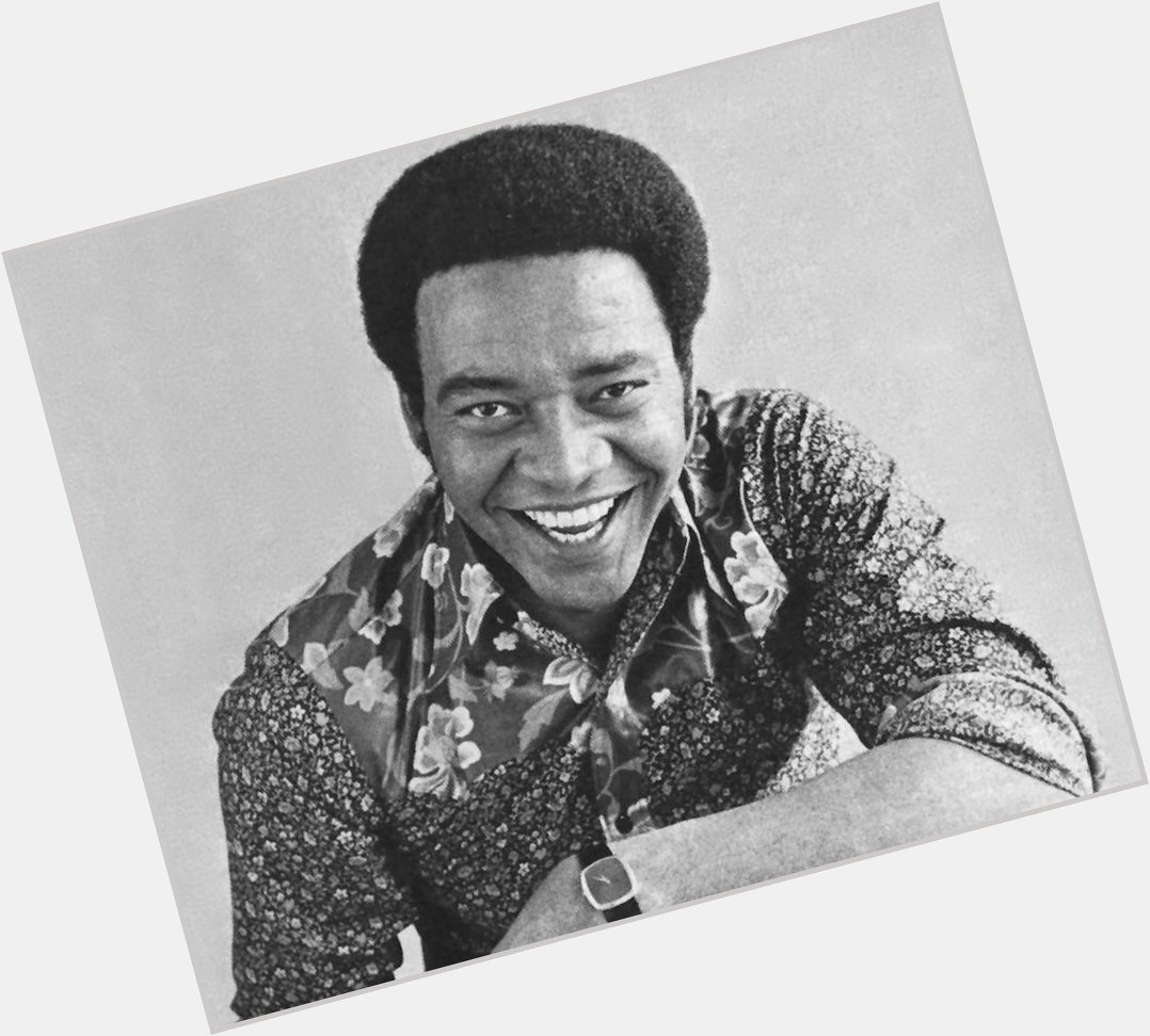 Happy Birthday Bill Withers 

Bill Withers - Ain\t No Sunshine 

 