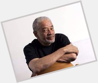 Happy birthday, Bill Withers! 