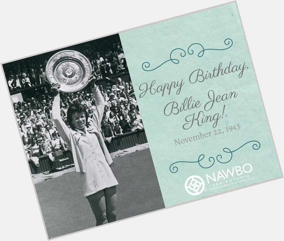 Happy Birthday, Billie Jean King, great tennis pro & winner of 39 Grand Slam titles.  