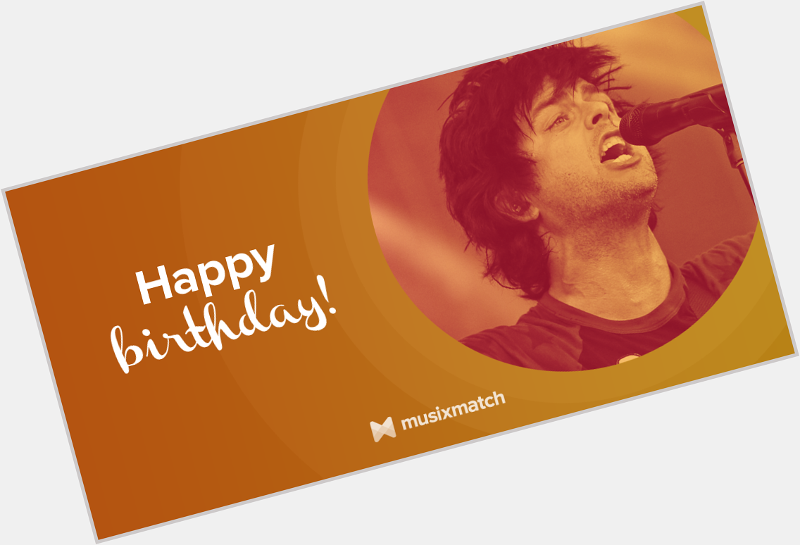  fan? Wish a very
Happy Birthday to Billie Joe Armstrong! 