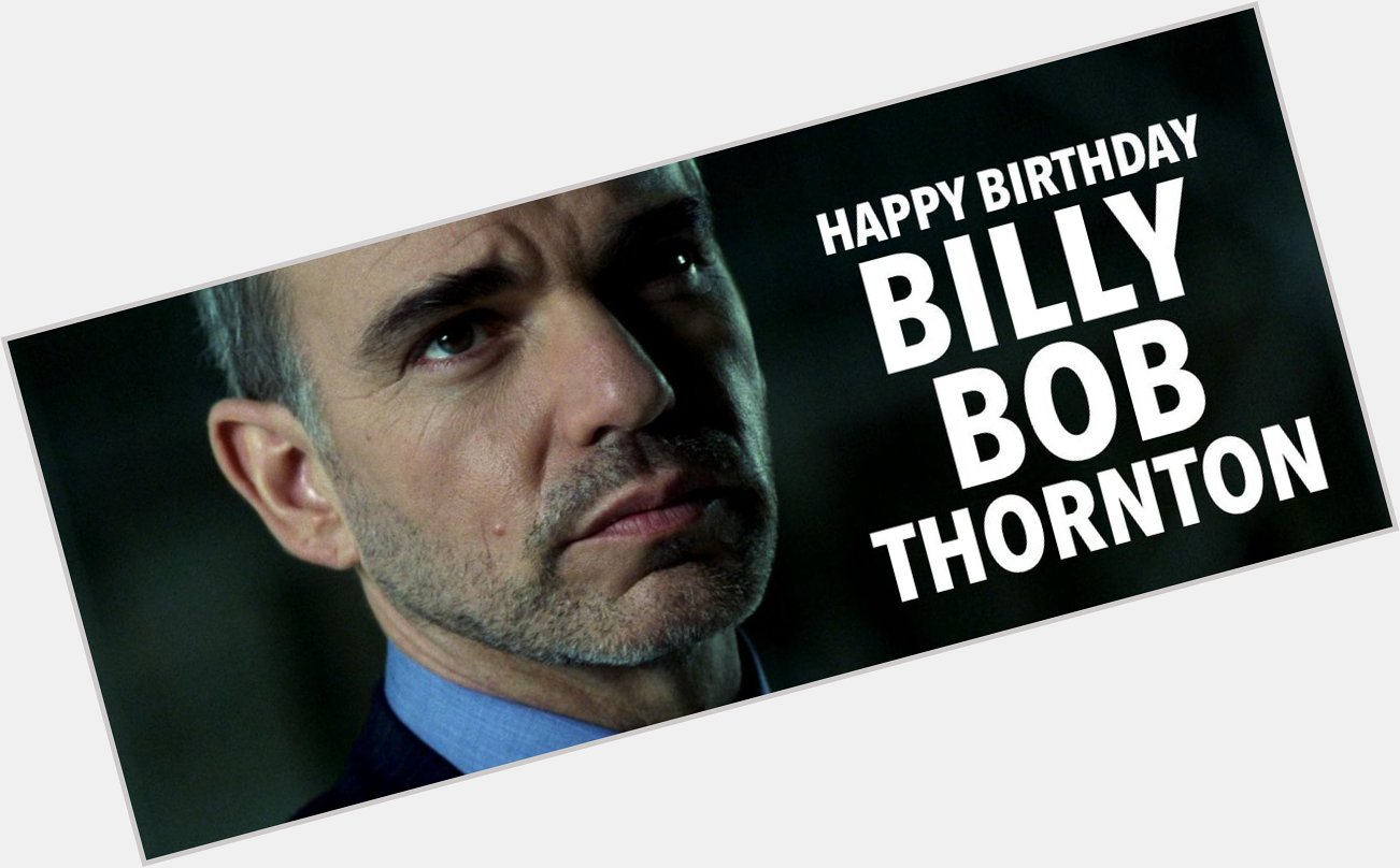 Happy 60th birthday Billy Bob Thornton! 