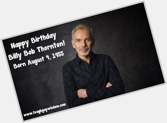 Happy 62nd Birthday to Billy Bob Thornton! 