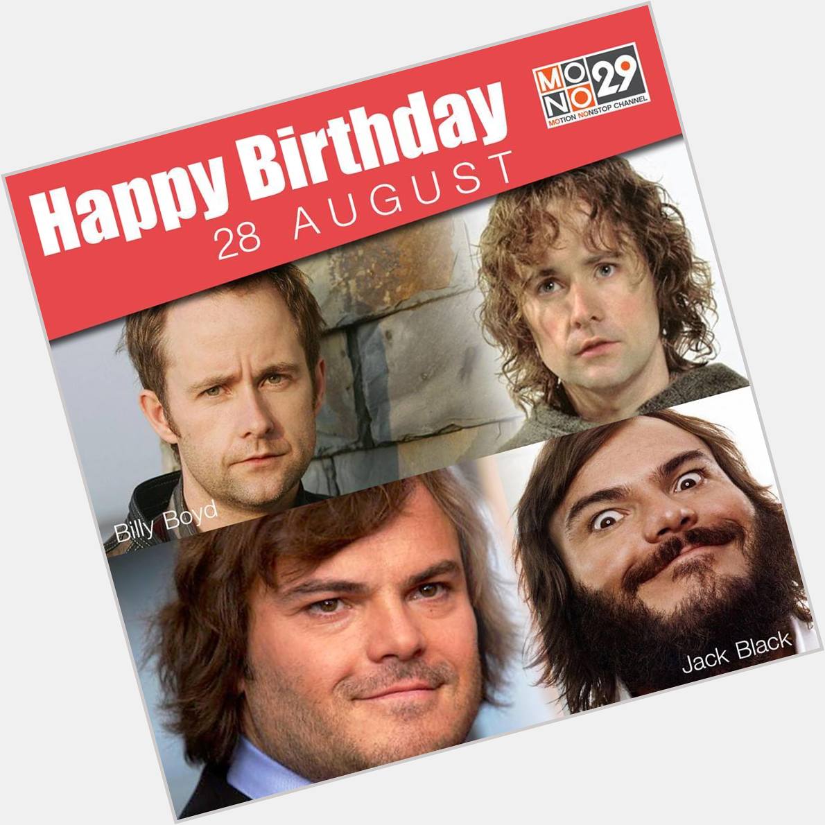 28 August Happy Birthday
- Billy Boyd (The Lord of the Rings)
- Jack Black (School of Rock) 