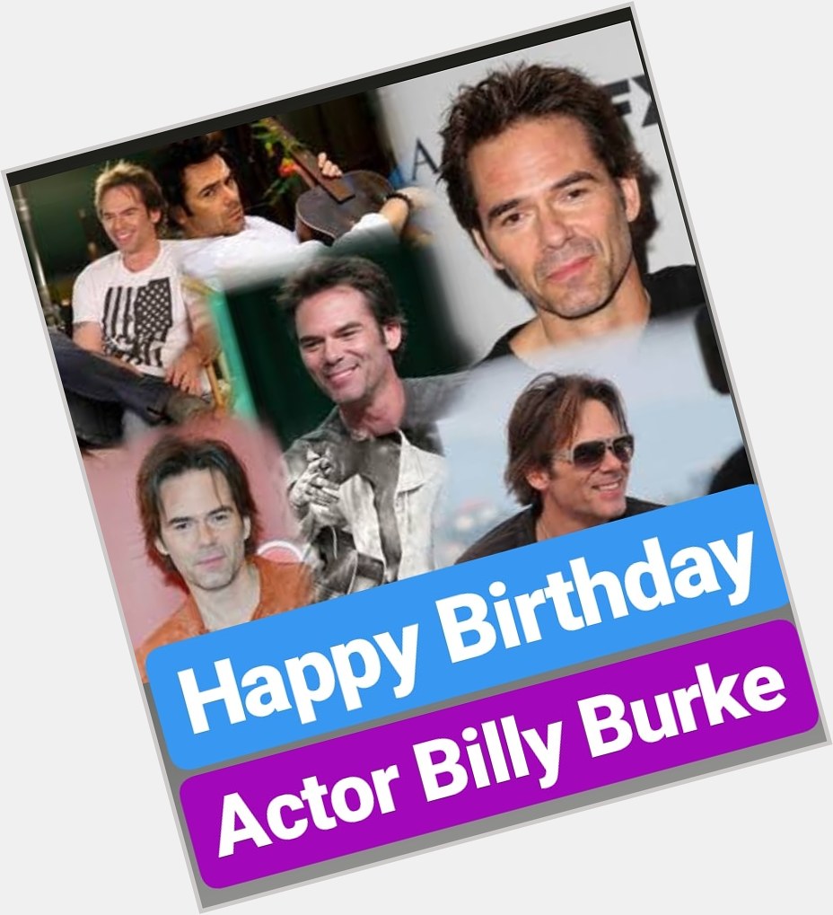 Happy Birthday 
Billy Burke  