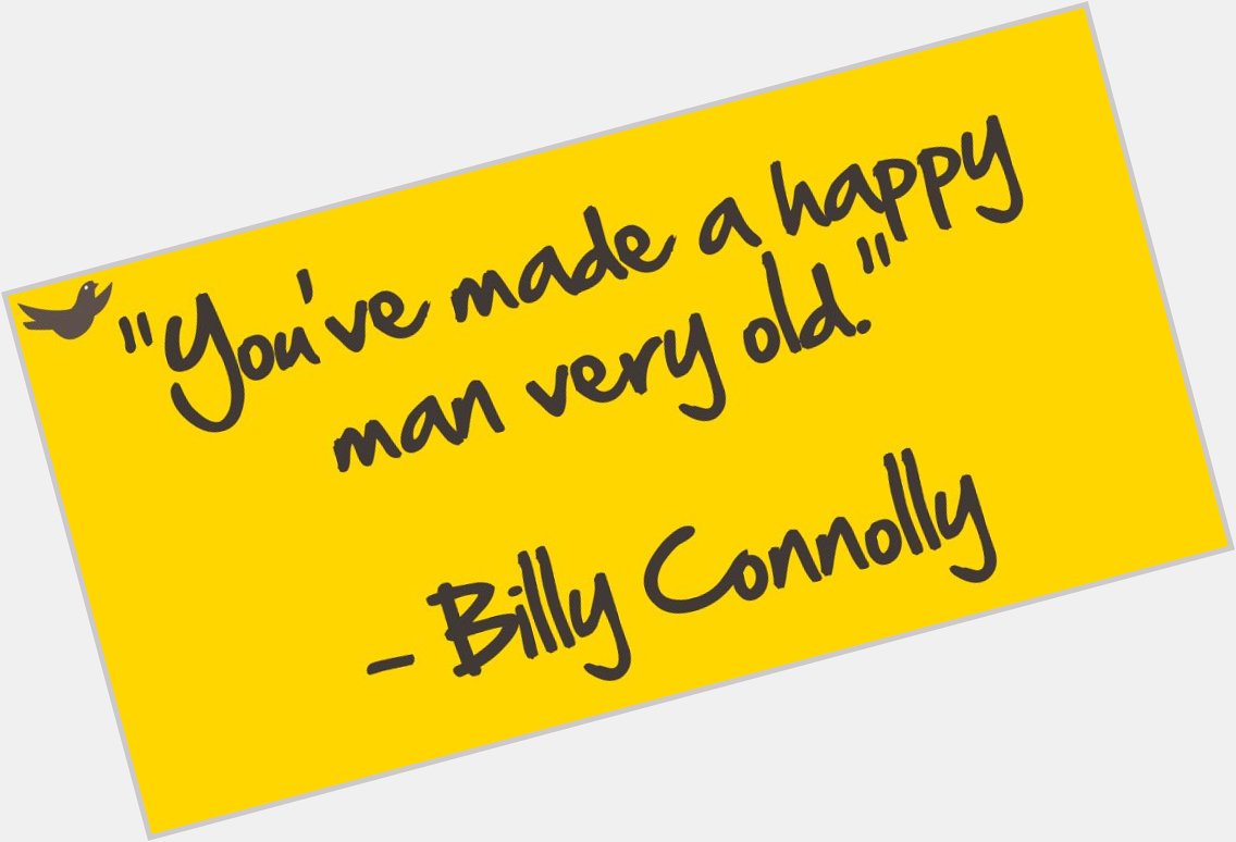 Happy 75th birthday to Billy Connolly, born in 1942. A man with no shortage of quotes! 