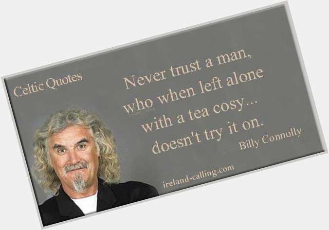 Happy birthday Billy Connolly 