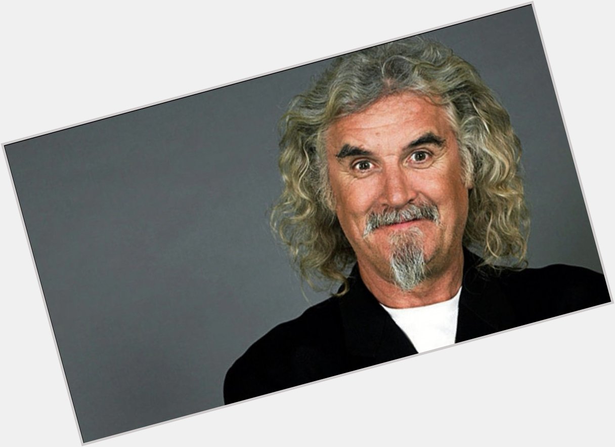 Happy birthday to Billy Connolly, who is 77 today.   