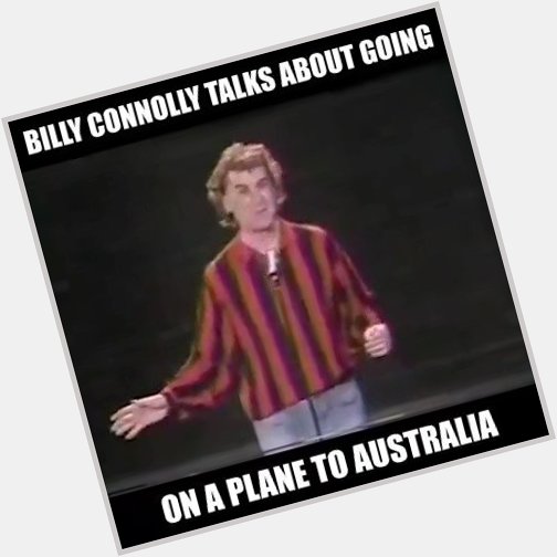 Fart on a plane  Happy 80th birthday to the one & only Billy Connolly      