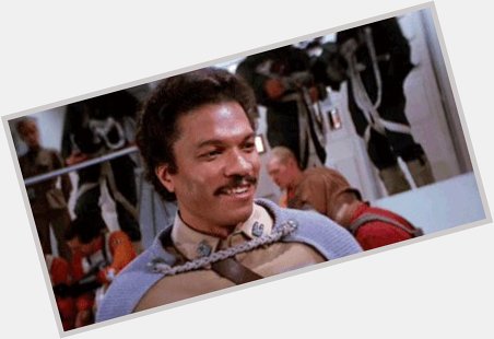 Happy Birthday Billy Dee Williams! Thank you for making us all want to wear space capes. 