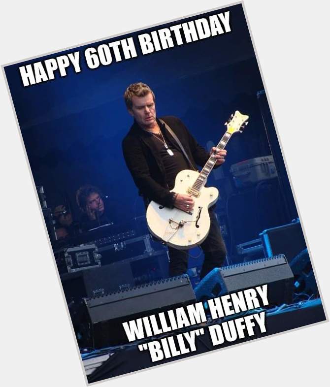 Happy Birthday - Billy Duffy 
Born: 12 May 1961 