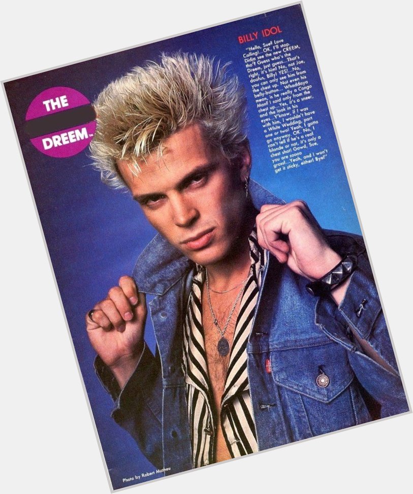 Happy bday billy idol thanks for writing eyes without a face and also for inventing platinum blonde 