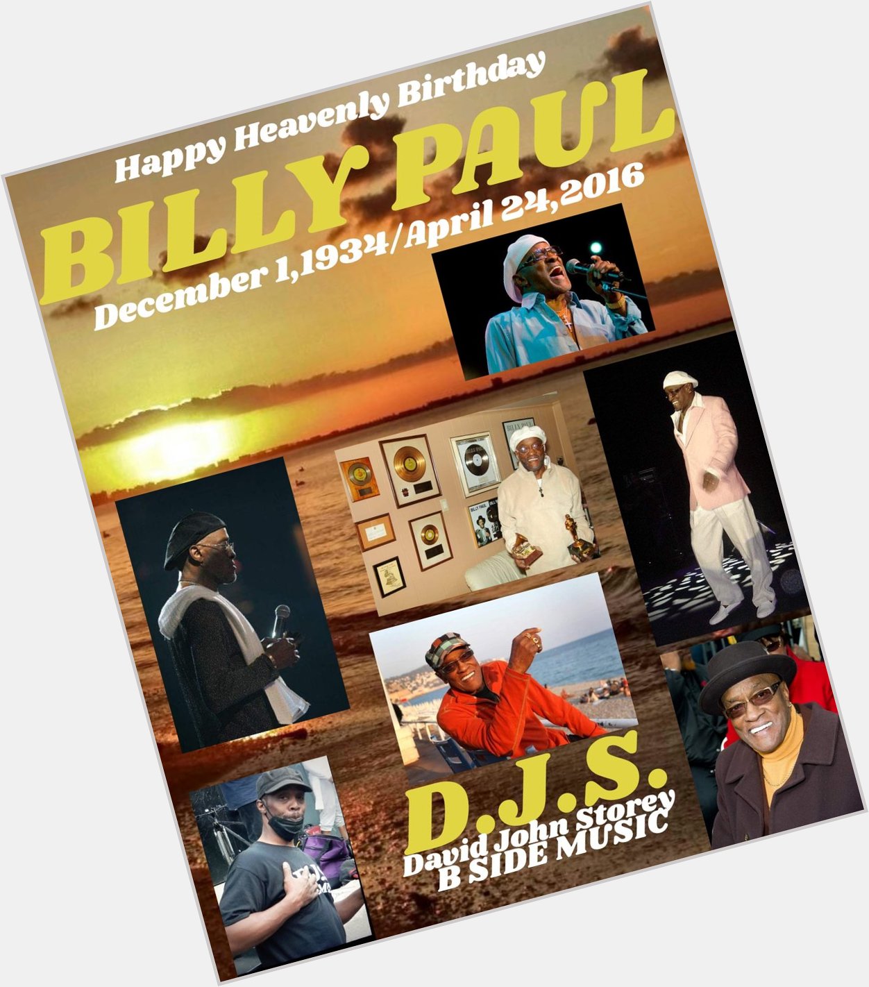 I(D.J.S.)\"B SIDE\" taking time to say Happy Heavenly Birthday to Singer: \"BILLY PAUL\". 