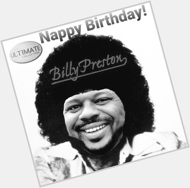 Happy birthday to the incorrigible Ol Billy Preston looking ass 