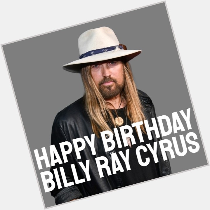  HAPPY BIRTHDAY Billy Ray Cyrus turns 61 today. 