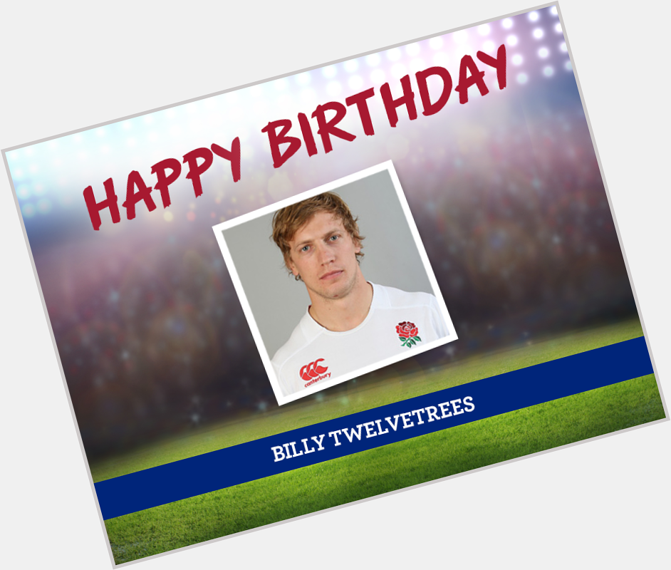 Happy Birthday to Billy Twelvetrees! message us your well-wishes! 