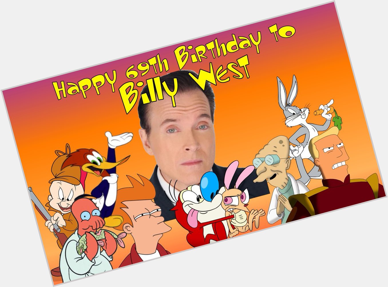 Happy late 69th Birthday to Billy West for 