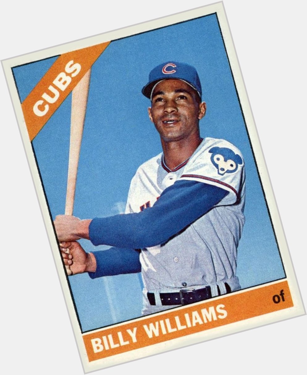    Happy Birthday!   Billy Williams was a great ball player! 