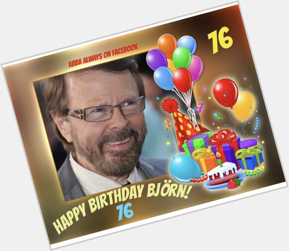 Happy Birthday Bjorn Ulvaeus          thank you for the music x 