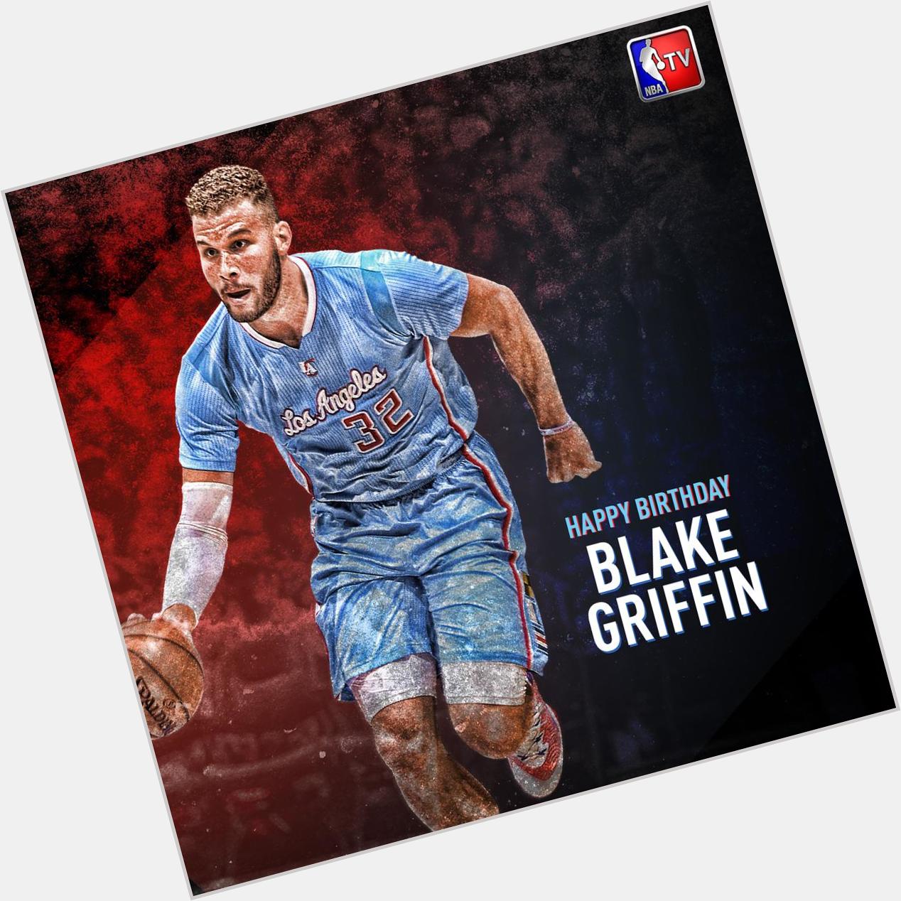 Happy Birthday Blake Griffin!!                                 (4   )                        Go! Clippers! 