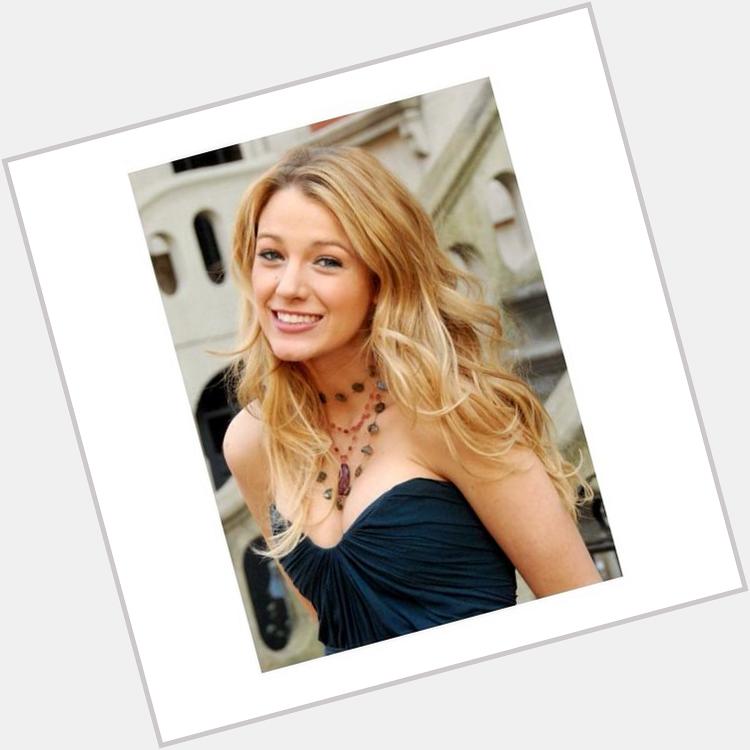 In love with Blake Lively happy bday star     
