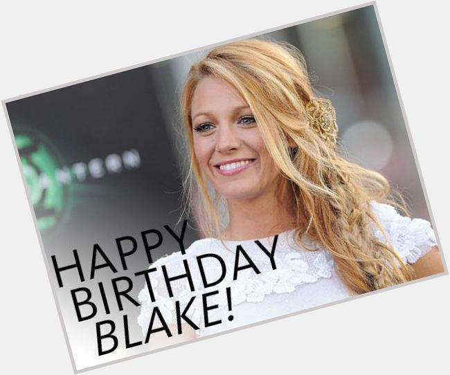 Good Morning Everyone!  
Be sure to wish Blake Lively a Happy 28th Birthday Today!    