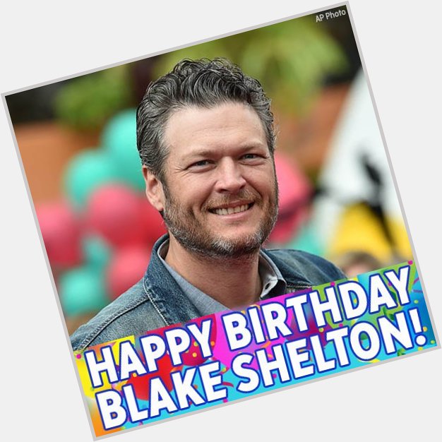 Happy birthday to country music star Blake Shelton! 