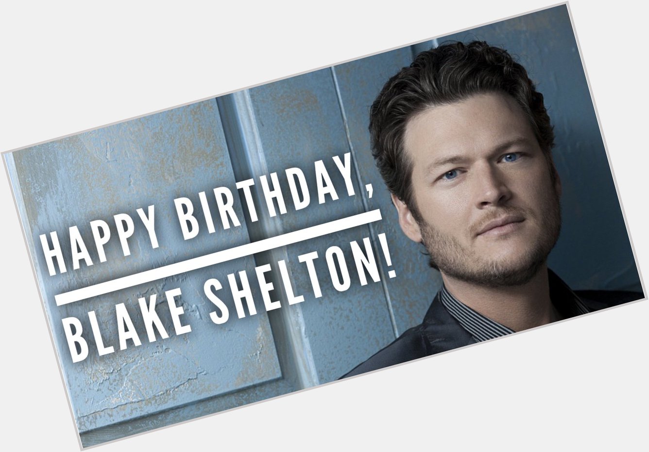Happy Birthday to Blake Shelton! What s your favorite of his country hits?  