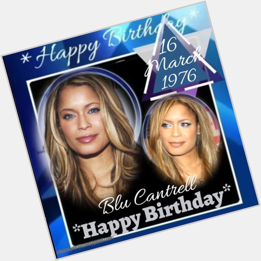 Sending a Happy 46th Birthday to Blu Cantrell!            