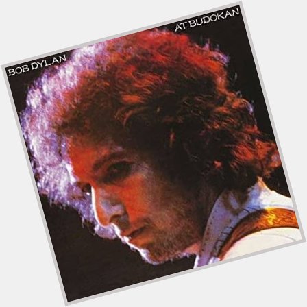 Happy Birthday Bob Dylan        At Budokan          