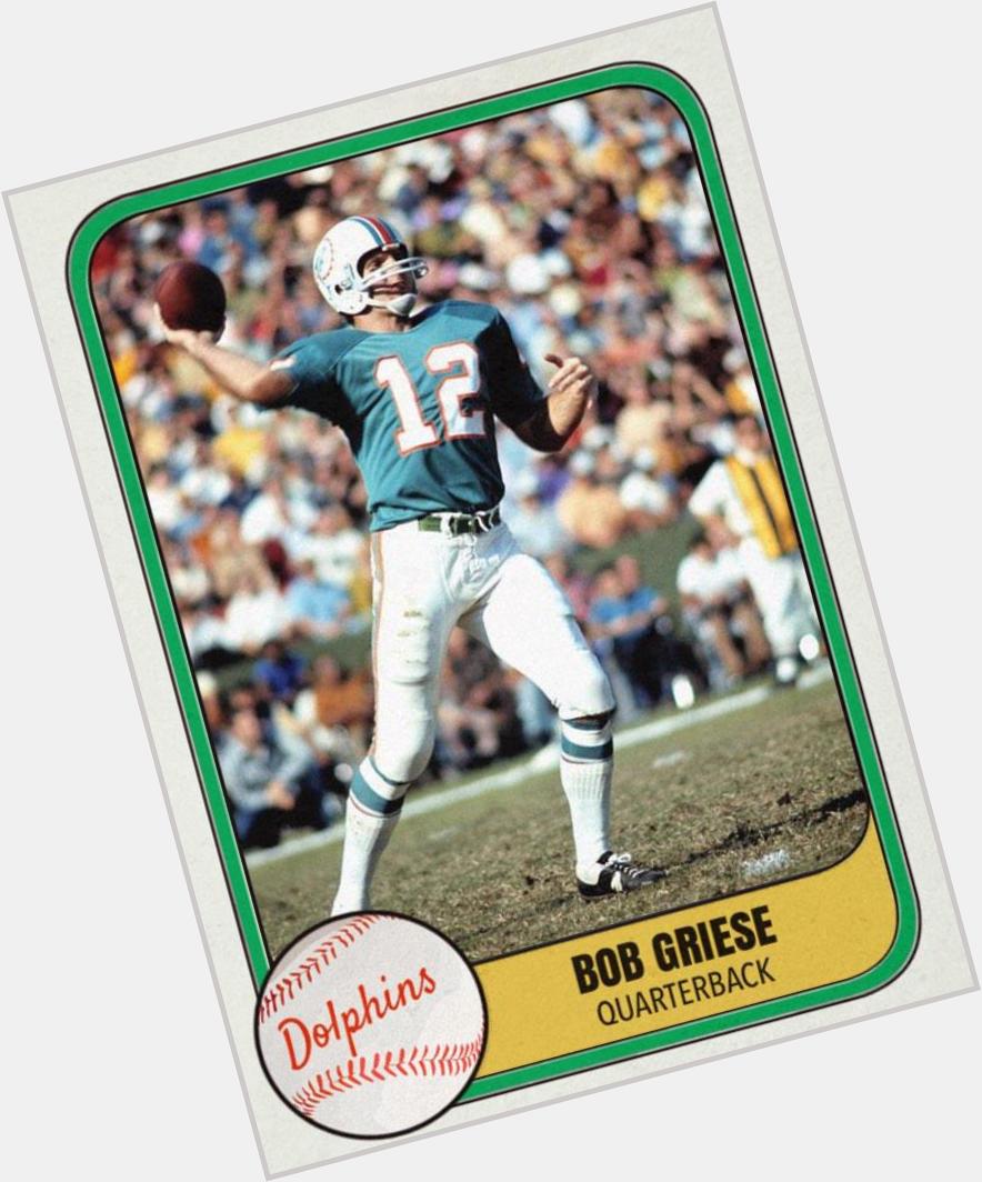 Happy 70th birthday to Bob Griese. 
