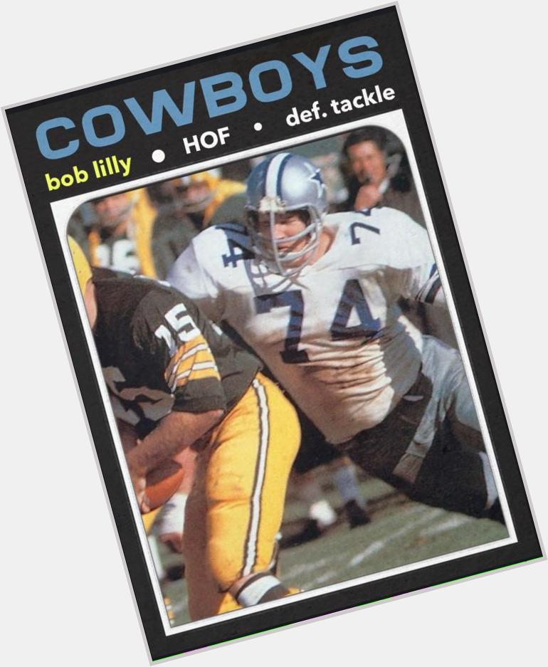 Happy 76th birthday to Bob Lilly. Ball carriers were fortunate he didn\t have a mean streak because he was imposing 