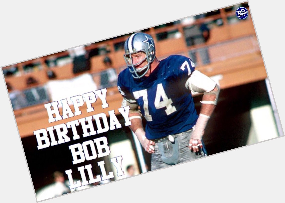 Happy birthday to Mr. Cowboy, the legend, Bob Lilly! 