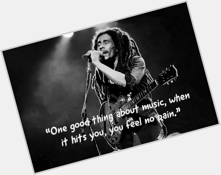 Happy Birthday Bob Marley. The wisdom in the message of your music lives forever! - TXO 