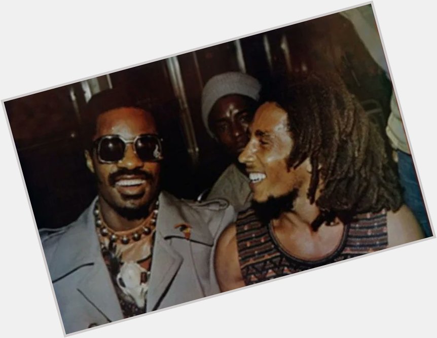 Stevie Wonder & Bob Marley
Happy Birthday Bob, wherever you are. 
