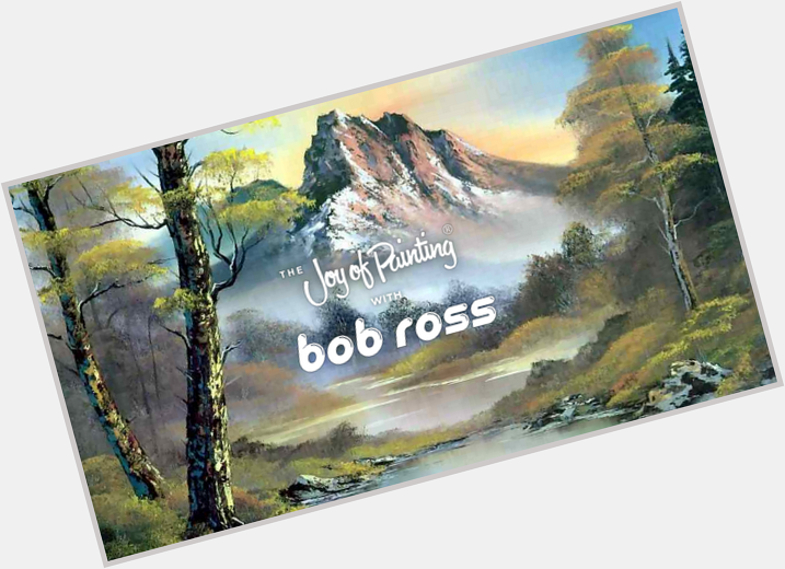 Happy Birthday Bob Ross! The Joy Of Marathoning Every Bob Ross Episode Online This Weekend  