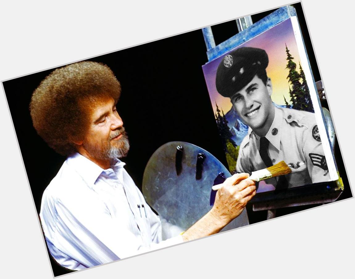 The would like to wish MSgt. Bob Ross, happy birthday! He would be 73 today. 