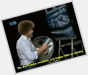 Happy birthday to the only man I\ll ever trust, the one and only Bob Ross 