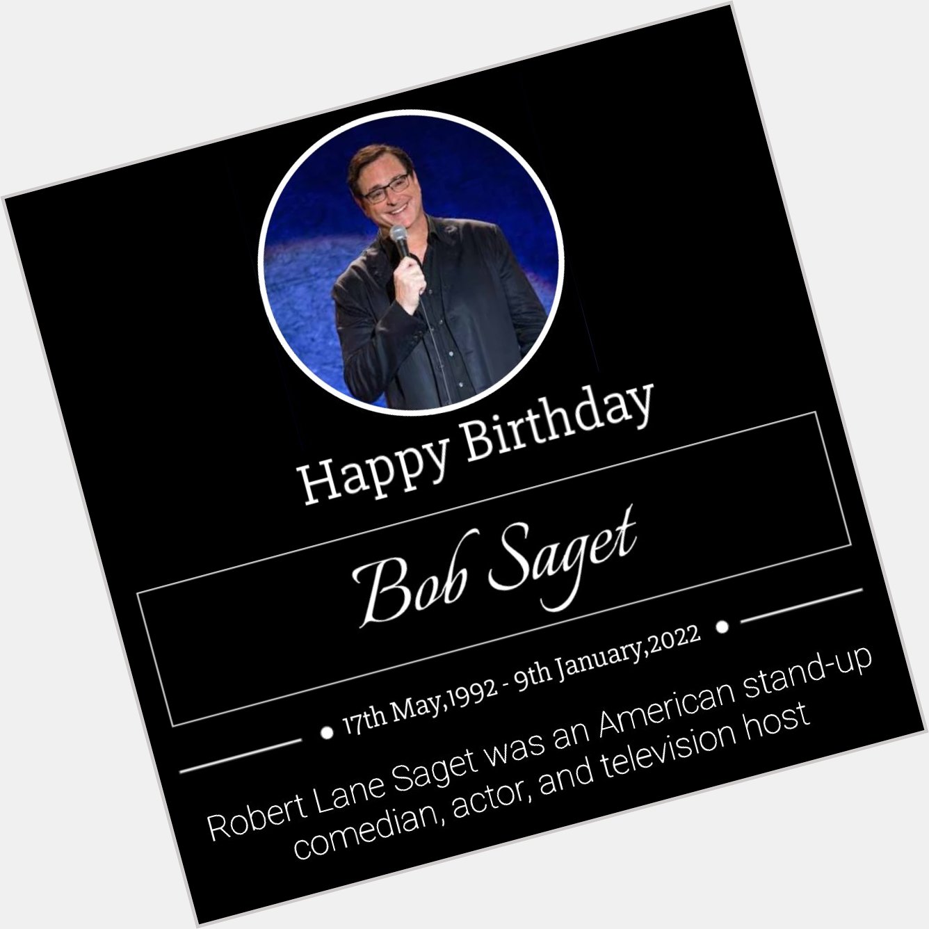 Happy Heavenly 66th Birthday Bob Saget. Rest in peace where you are. 