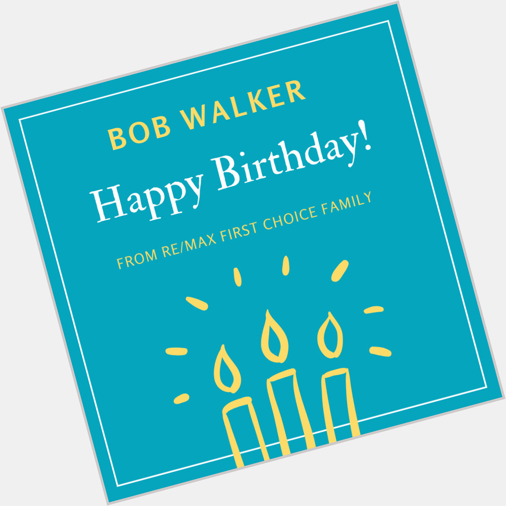 Happy Birthday Bob Walker! 